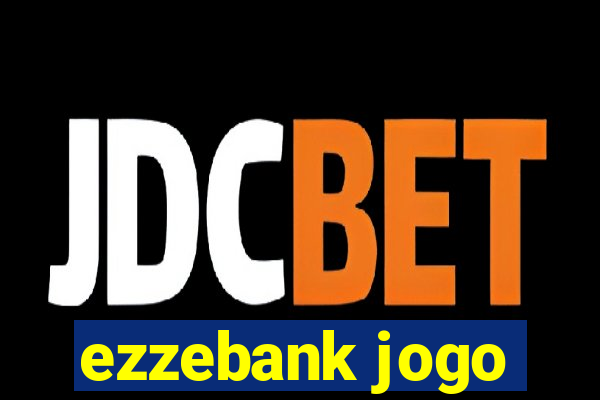 ezzebank jogo